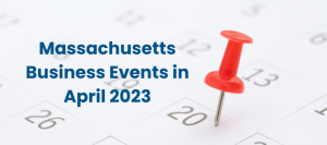 Massachusetts Business Events in April 2023