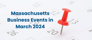 Massachusetts Business Events in March 2024