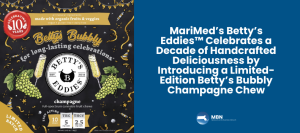 MariMed’s Betty’s Eddies™ Celebrates a Decade of Handcrafted Deliciousness by Introducing a Limited-Edition Betty’s Bubbly Champagne Chew