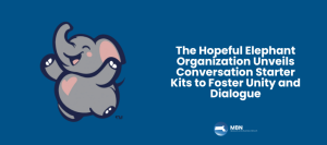 The Hopeful Elephant Organization Unveils Conversation Starter Kits to Foster Unity and Dialogue