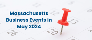 Massachusetts Business Events in May 2024